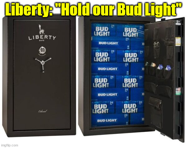 Liberty: "Hold our Bud Light" | made w/ Imgflip meme maker