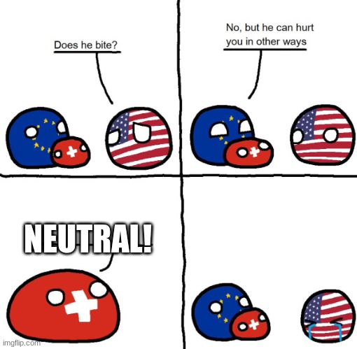 Switzerlandball hurts usa in other ways | NEUTRAL! | image tagged in switzerlandball hurts usa in other ways | made w/ Imgflip meme maker