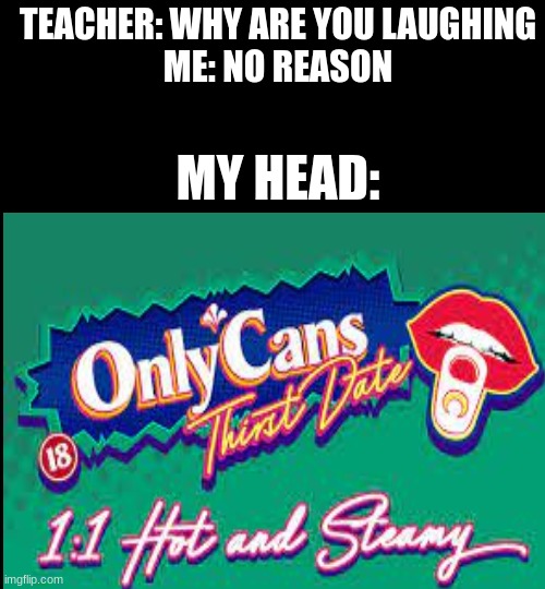 why is this rated 10/10 on steam | TEACHER: WHY ARE YOU LAUGHING
ME: NO REASON; MY HEAD: | image tagged in bruh,two buttons,really,cheems,c'mon do something,stop reading the tags | made w/ Imgflip meme maker