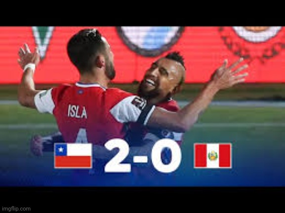 Chile 2-0 peru | image tagged in chile 2-0 peru | made w/ Imgflip meme maker