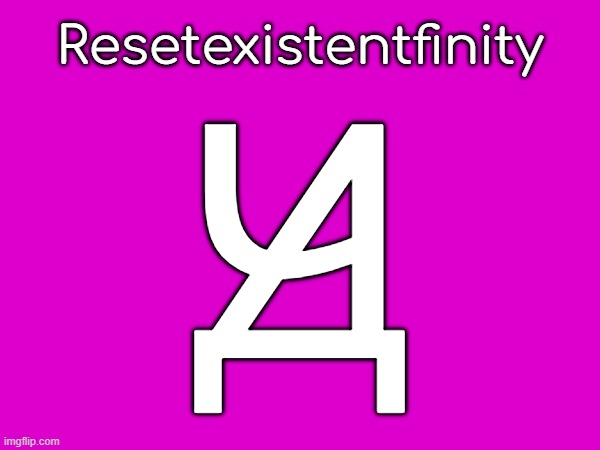 day 3 of makingupfinites | Resetexistentfinity; Ԭ | made w/ Imgflip meme maker