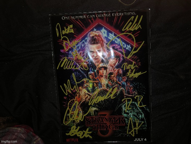 I got signatures to the cast of stranger things I want to bring something to bring you joy | made w/ Imgflip meme maker