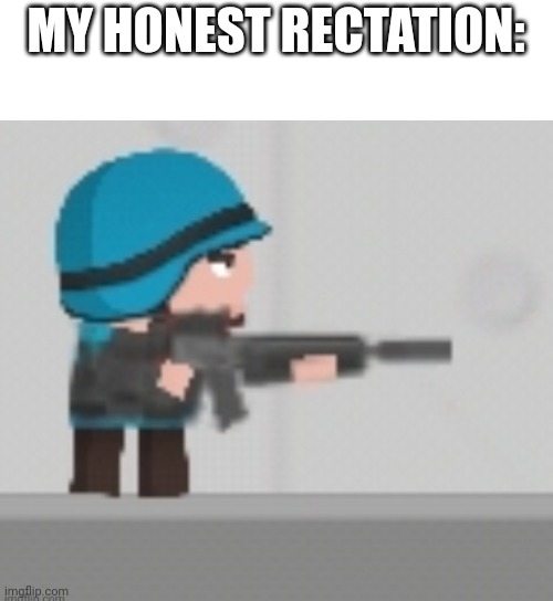 MY HONEST RECTATION: | made w/ Imgflip meme maker