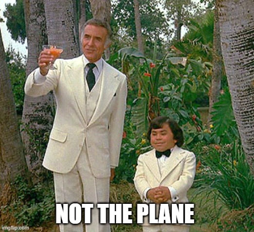 the plane | NOT THE PLANE | image tagged in fantasy island | made w/ Imgflip meme maker