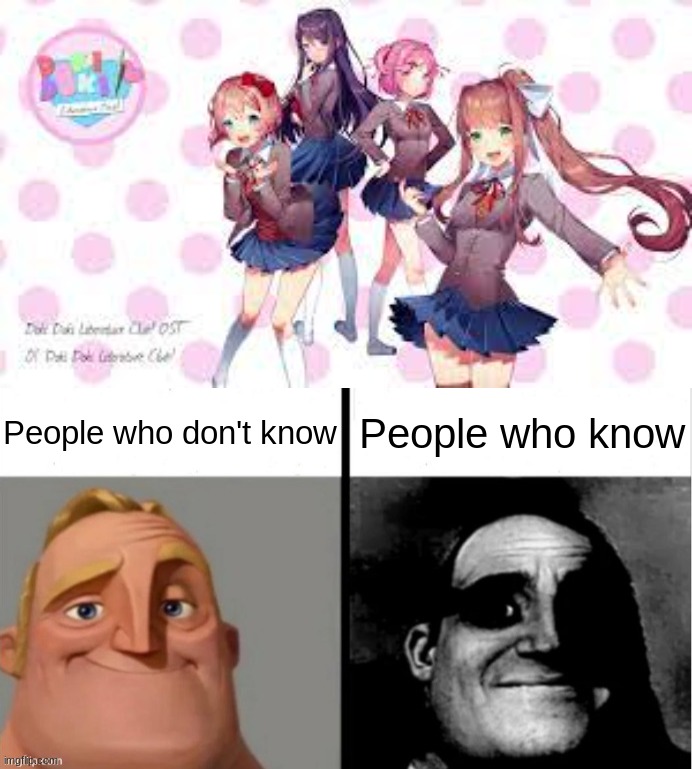 I played this game last weekend.  I now have PTSD. | People who don't know; People who know | image tagged in people who don't know vs people who know,ddlc,ptsd | made w/ Imgflip meme maker