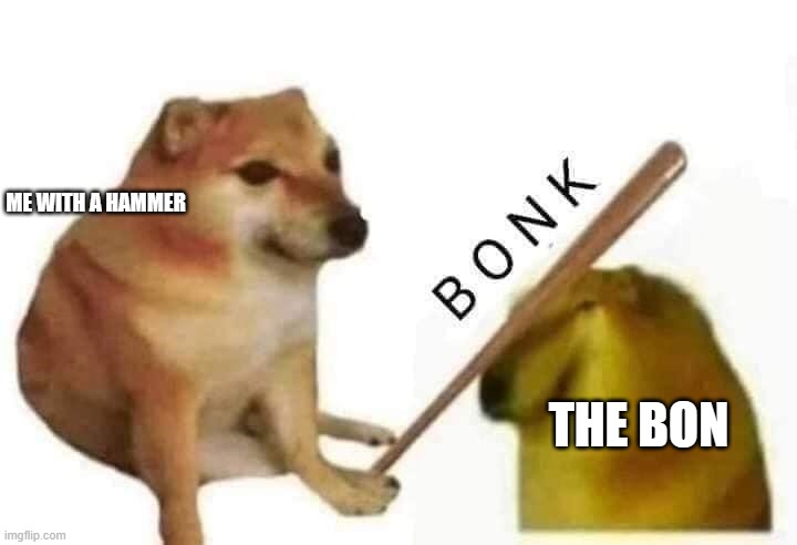Cheems Bonk | ME WITH A HAMMER THE BON | image tagged in cheems bonk | made w/ Imgflip meme maker