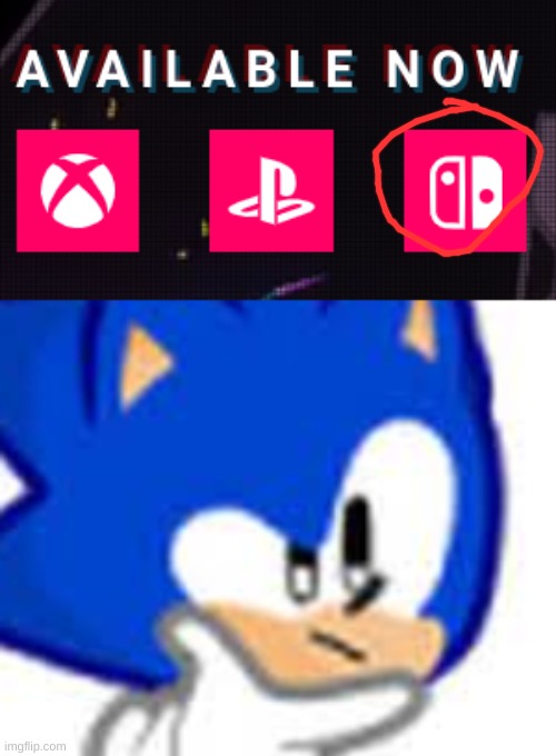 might be able to get it on my switch actually | image tagged in sonic think | made w/ Imgflip meme maker