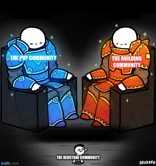 Sadly this is what minecraft is. and i hate it | THE PVP COMMUNITY; THE BUILDING COMMUNITY; THE REDSTONE COMMUNITY | image tagged in 2 gods and a peasant,minecraft | made w/ Imgflip meme maker