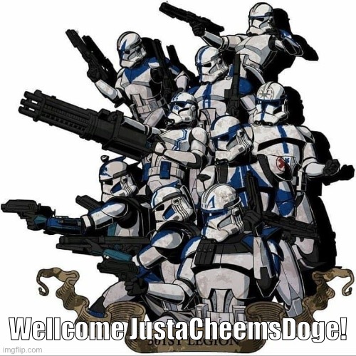 501st template | Wellcome JustaCheemsDoge! | image tagged in 501st template | made w/ Imgflip meme maker