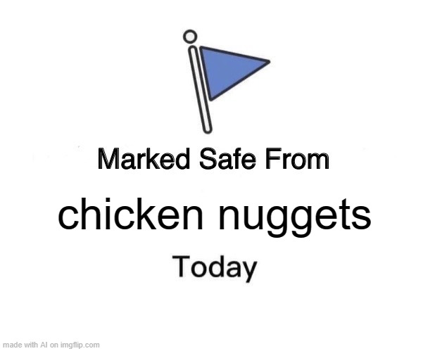 I can finally go to KFC | chicken nuggets | image tagged in memes,marked safe from | made w/ Imgflip meme maker