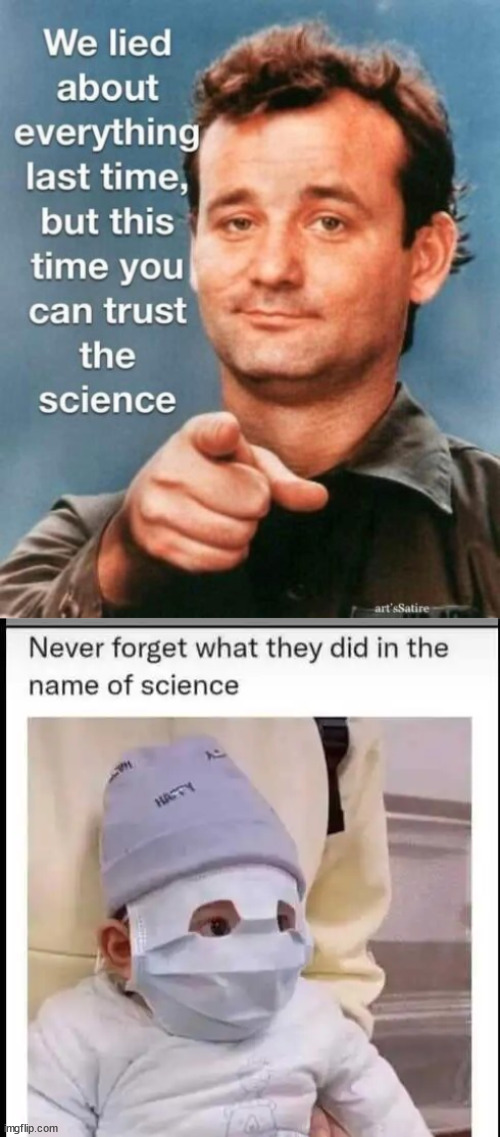 Never forget what they did in the name of $cience... | image tagged in covid,truth,never forget | made w/ Imgflip meme maker