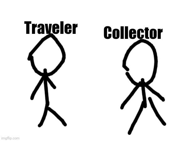 Collector VS Traveler power test | Traveler; Collector | made w/ Imgflip meme maker