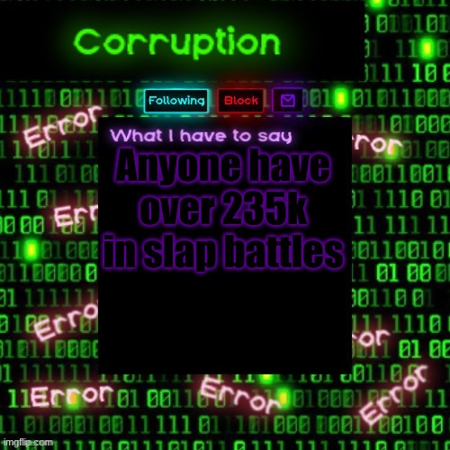 Corruption 2 | Anyone have over 235k in slap battles | image tagged in corruption 2 | made w/ Imgflip meme maker