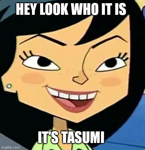 Tasumi | HEY LOOK WHO IT IS; IT'S TASUMI | image tagged in replacements,cartoon girl,tasumi from replacements,cartoons,gen z childhood era character,2000s cartoon | made w/ Imgflip meme maker