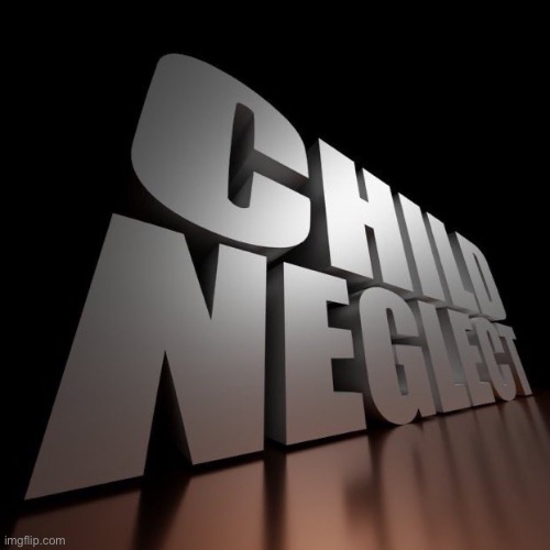 Child neglect | image tagged in child neglect | made w/ Imgflip meme maker