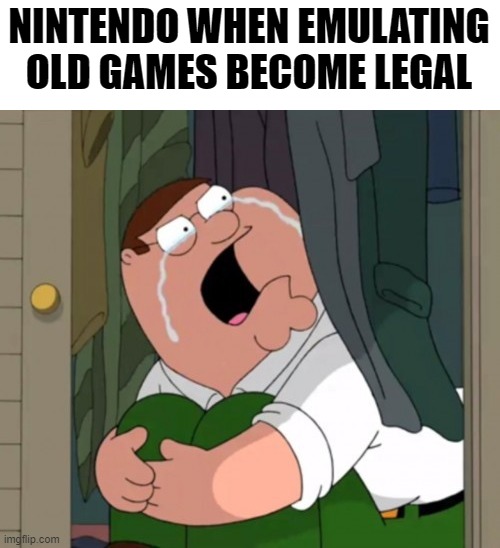 I wanna play Super Mario Land 2 | NINTENDO WHEN EMULATING OLD GAMES BECOME LEGAL | image tagged in nintendo,gaming,peter griffin,peter parker cry,funny,memes | made w/ Imgflip meme maker