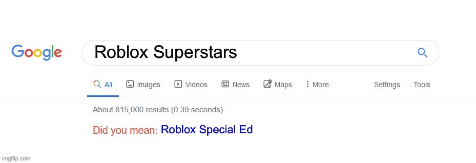 Did you mean? | Roblox Superstars Roblox Special Ed | image tagged in did you mean | made w/ Imgflip meme maker