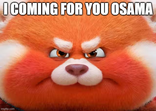 . | I COMING FOR YOU OSAMA | made w/ Imgflip meme maker