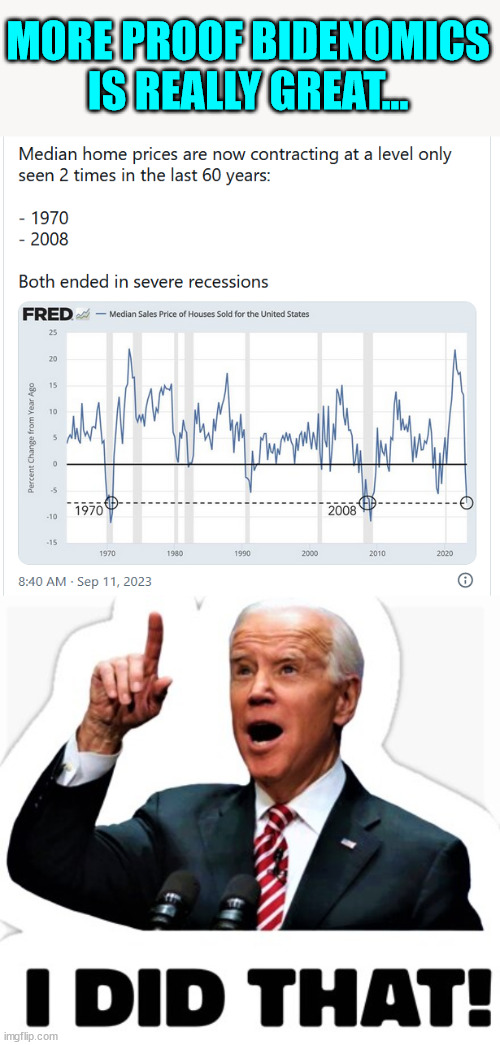 Bidenomics killed the American dream... | MORE PROOF BIDENOMICS IS REALLY GREAT... | image tagged in biden - i did that,biden,economics,killing,american,dream | made w/ Imgflip meme maker