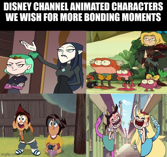 Disney Channel Cartoon Screentime | DISNEY CHANNEL ANIMATED CHARACTERS WE WISH FOR MORE BONDING MOMENTS | image tagged in disney,cartoons,friendship,disney channel | made w/ Imgflip meme maker