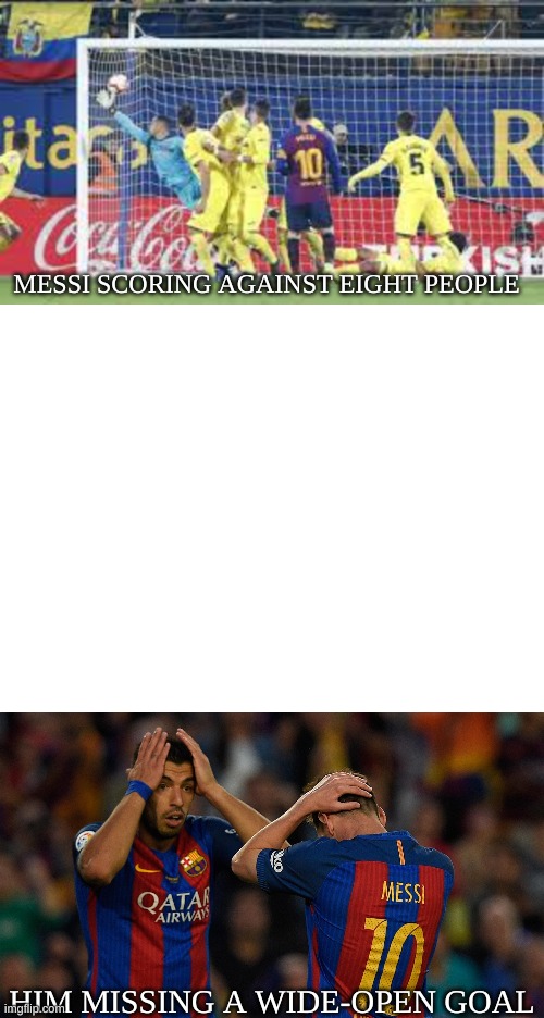 Messi irony | MESSI SCORING AGAINST EIGHT PEOPLE; HIM MISSING A WIDE-OPEN GOAL | image tagged in ironic | made w/ Imgflip meme maker