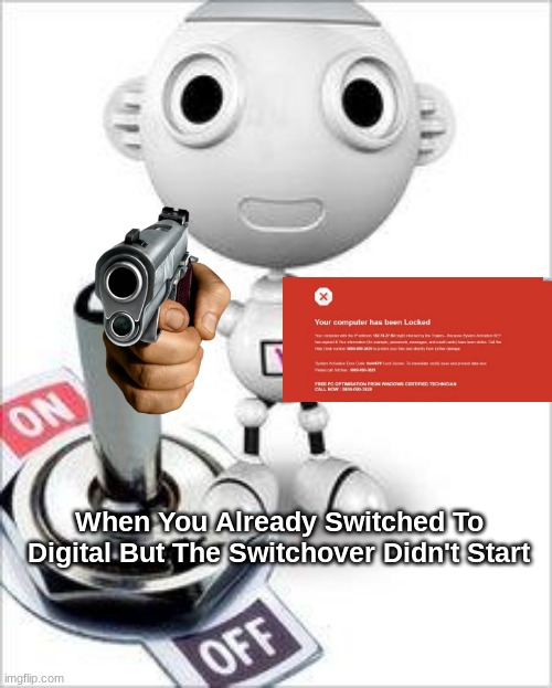 When You Already Switched To Digital But The Switchover Didn't Start | made w/ Imgflip meme maker