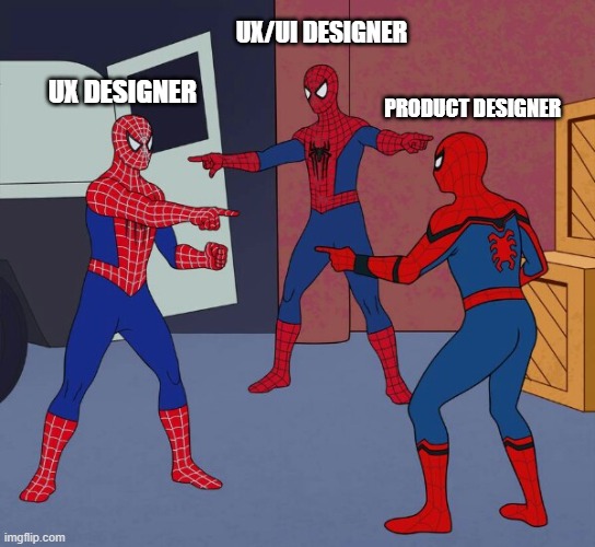 Design meme | UX/UI DESIGNER; UX DESIGNER; PRODUCT DESIGNER | image tagged in spider man triple | made w/ Imgflip meme maker