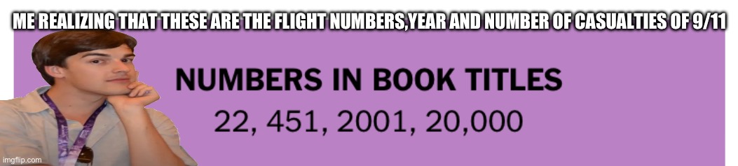 The tragedy | ME REALIZING THAT THESE ARE THE FLIGHT NUMBERS,YEAR AND NUMBER OF CASUALTIES OF 9/11 | image tagged in the tragedy | made w/ Imgflip meme maker