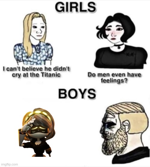 shitpost #2 | image tagged in do men even have feelings,shitpost,stop,stop reading these tags | made w/ Imgflip meme maker