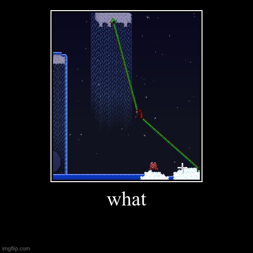 Last I checked, static hook is not a multihook | what | | image tagged in funny,demotivationals,terraria,grappling hook | made w/ Imgflip demotivational maker