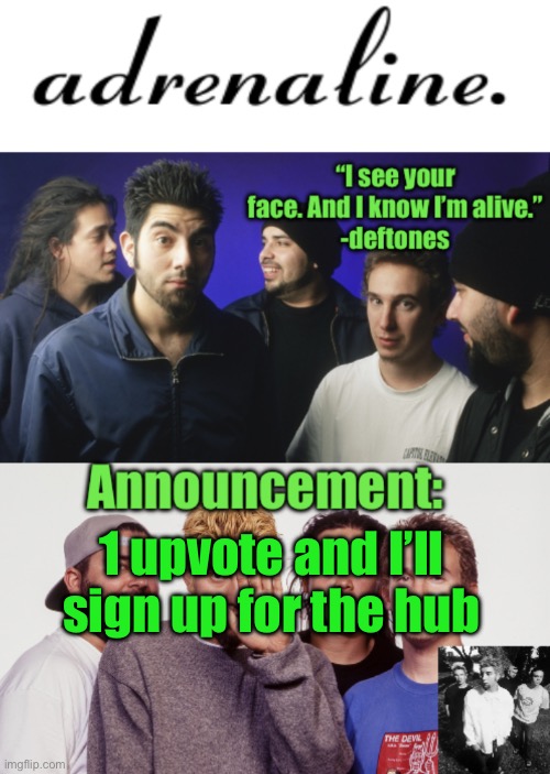 adrenaline announcement | 1 upvote and I’ll sign up for the hub | image tagged in adrenaline announcement | made w/ Imgflip meme maker