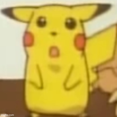 surprised Pikachu 2 | image tagged in surprised pikachu 2 | made w/ Imgflip meme maker