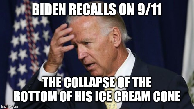 Puppet | BIDEN RECALLS ON 9/11; THE COLLAPSE OF THE BOTTOM OF HIS ICE CREAM CONE | image tagged in joe biden worries | made w/ Imgflip meme maker