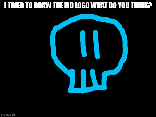 What do you think? | I TRIED TO DRAW THE MD LOGO WHAT DO YOU THINK? | image tagged in murder drones,logo,drawing | made w/ Imgflip meme maker