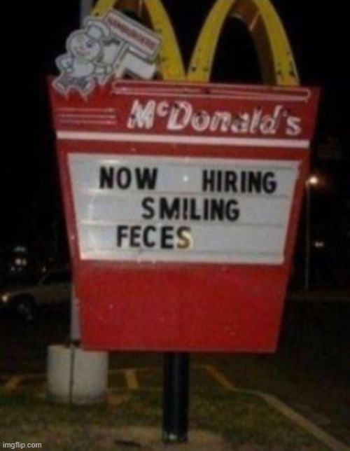 now hiring smiling feces | image tagged in memes,funny,you had one job | made w/ Imgflip meme maker