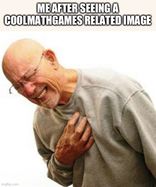 Right In The Childhood Meme | ME AFTER SEEING A COOLMATHGAMES RELATED IMAGE | image tagged in memes,right in the childhood | made w/ Imgflip meme maker