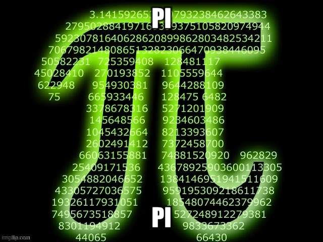 pi | PI; PI | image tagged in pi,pei,pay,money,memes,number numbers so many numbers | made w/ Imgflip meme maker