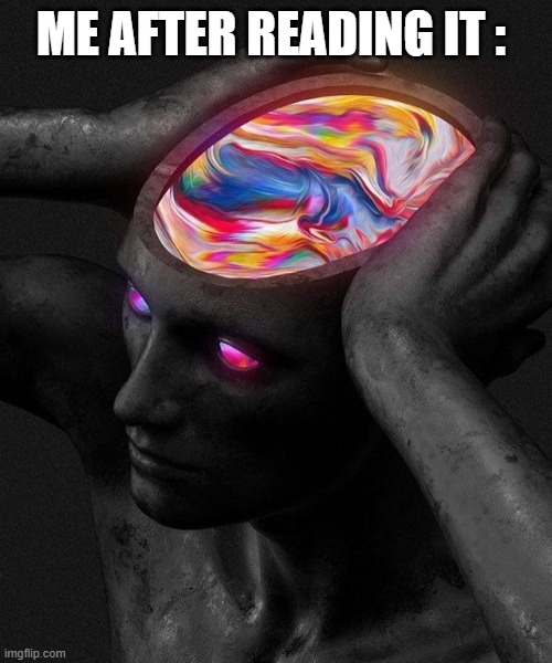 ME AFTER READING IT : | made w/ Imgflip meme maker