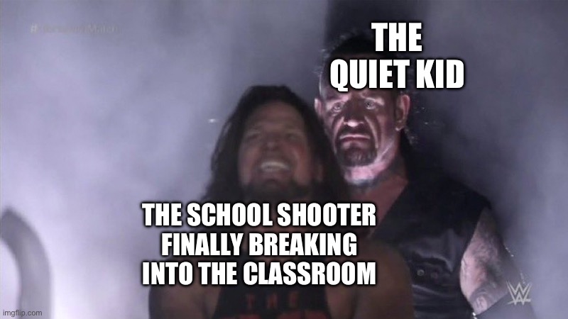 Image title | THE QUIET KID; THE SCHOOL SHOOTER FINALLY BREAKING INTO THE CLASSROOM | image tagged in guy behind another guy,quiet kid | made w/ Imgflip meme maker