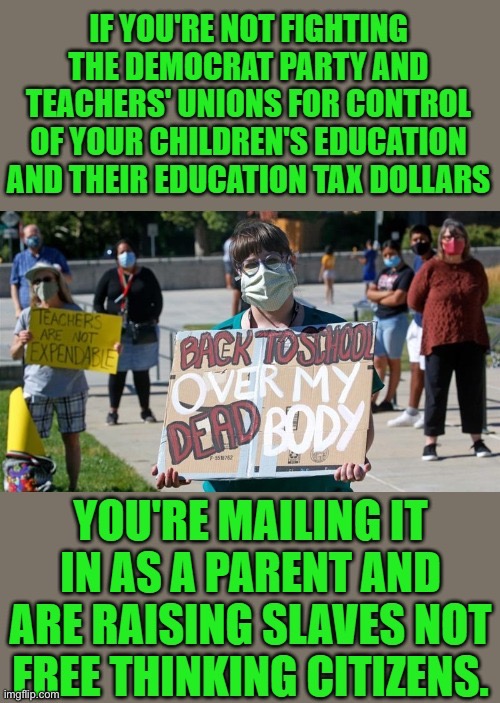 With your shield or on your shield your choice | image tagged in democrat schools,teachers unions | made w/ Imgflip meme maker