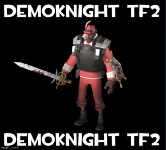 Demoknight TF2 | image tagged in demoknight tf2 | made w/ Imgflip meme maker