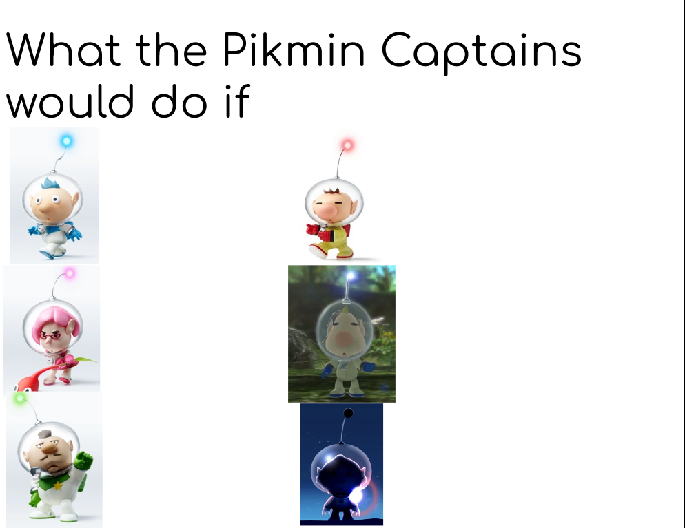 High Quality What the Pikmin Captains would do if Blank Meme Template