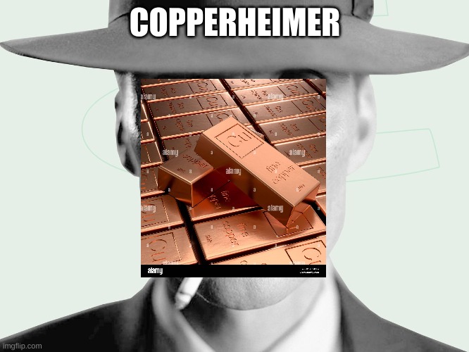 Copper | COPPERHEIMER | image tagged in oppenheimer | made w/ Imgflip meme maker