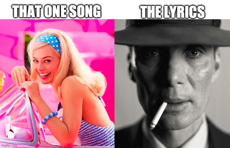 dark lyrics | THAT ONE SONG; THE LYRICS | image tagged in barbie vs oppenheimer,song,lyrics,song lyrics,when your sad you understand the lyrics,music | made w/ Imgflip meme maker