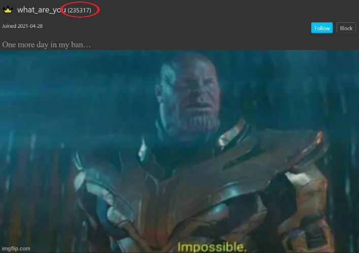 that was unexpected.... | image tagged in thanos impossible | made w/ Imgflip meme maker