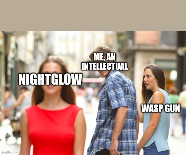 Distracted Boyfriend | ME, AN INTELLECTUAL; NIGHTGLOW; WASP GUN | image tagged in memes,distracted boyfriend,terraria | made w/ Imgflip meme maker
