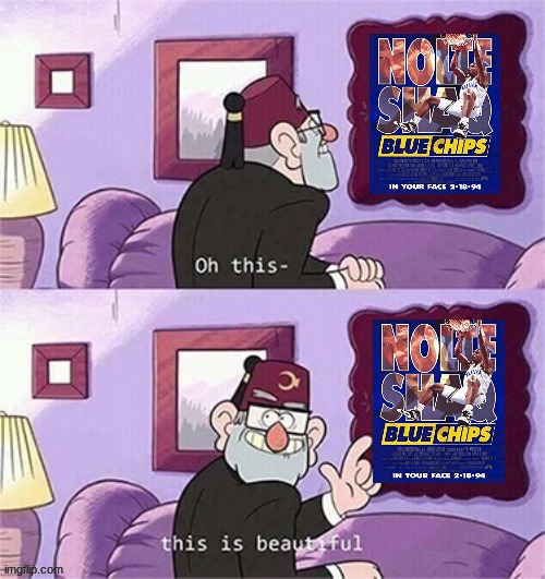 grunkle stan likes blue chips | image tagged in oh this this beautiful blank template,paramount,sports,basketball,90s movies | made w/ Imgflip meme maker