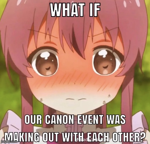 Canon Event | image tagged in canon event | made w/ Imgflip meme maker