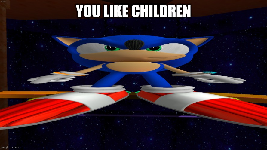 Big Guh | YOU LIKE CHILDREN | image tagged in big guh | made w/ Imgflip meme maker