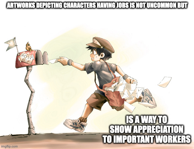 OC Postboy | ARTWORKS DEPICTING CHARACTERS HAVING JOBS IS NOT UNCOMMON BUT; IS A WAY TO SHOW APPRECIATION TO IMPORTANT WORKERS | image tagged in artwork,oc,memes | made w/ Imgflip meme maker